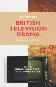 Title: British Television Drama: Past, Present and Future, Author: J. Bignell