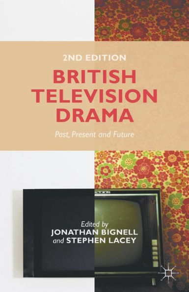 British Television Drama: Past, Present and Future