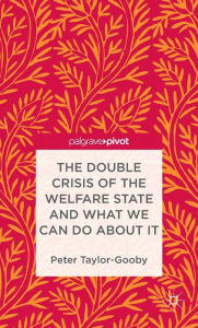 Title: The Double Crisis of the Welfare State and What We Can Do About It, Author: P. Taylor-Gooby