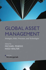 Title: Global Asset Management: Strategies, Risks, Processes, and Technologies, Author: M. Pinedo