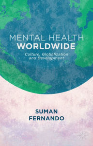 Title: Mental Health Worldwide: Culture, Globalization and Development, Author: S. Fernando