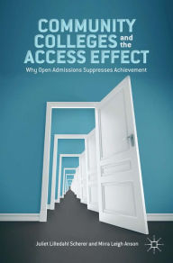 Title: Community Colleges and the Access Effect: Why Open Admissions Suppresses Achievement, Author: J. Scherer