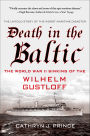 Death in the Baltic: The World War II Sinking of the Wilhelm Gustloff