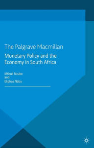 Title: Monetary Policy and the Economy in South Africa, Author: M. Ncube