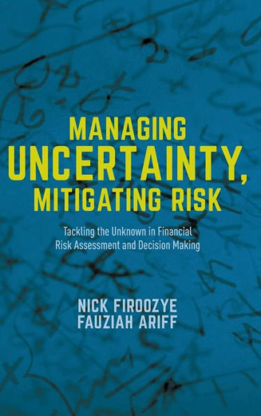 Managing Uncertainty, Mitigating Risk: Tackling the Unknown Financial Risk Assessment and Decision Making