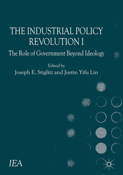 The Industrial Policy Revolution I: Role of Government Beyond Ideology