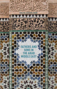 Title: Fathers and Sons in the Arab Middle East, Author: D. Cohen-Mor