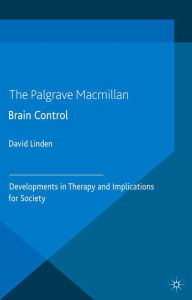 Title: Brain Control: Developments in Therapy and Implications for Society, Author: D. Linden