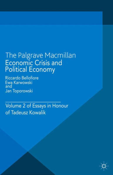 Economic Crisis and Political Economy: Volume 2 of Essays in Honour of Tadeusz Kowalik