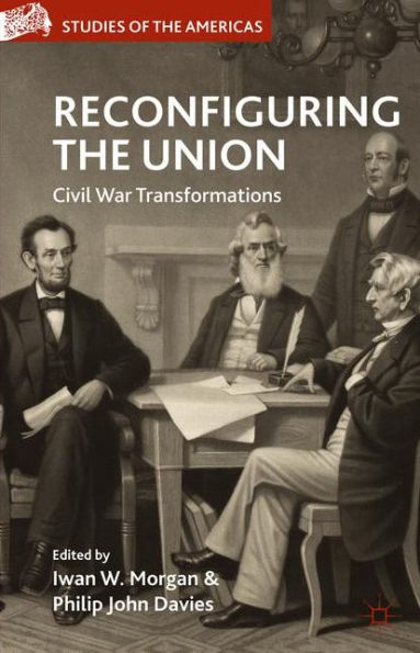Reconfiguring the Union: Civil War Transformations