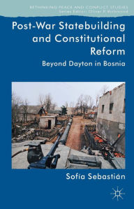 Title: Post-War Statebuilding and Constitutional Reform: Beyond Dayton in Bosnia, Author: Palgrave Macmillan UK