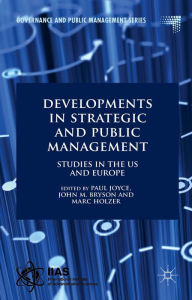 Title: Developments in Strategic and Public Management: Studies in the US and Europe, Author: Paul Joyce