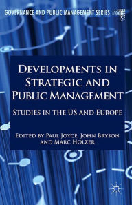 Title: Developments in Strategic and Public Management: Studies in the US and Europe, Author: Paul Joyce