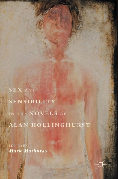 Sex and Sensibility the Novels of Alan Hollinghurst