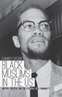 Black Muslims in the US: History, Politics, and the Struggle of a Community