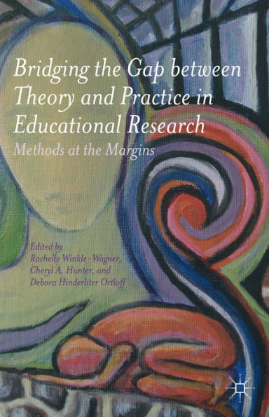 Bridging the Gap between Theory and Practice Educational Research: Methods at Margins