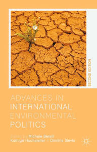 Title: Advances in International Environmental Politics, Author: M. Betsill