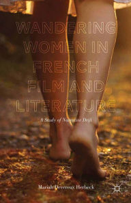 Title: Wandering Women in French Film and Literature: A Study of Narrative Drift, Author: Kenneth A. Loparo