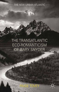 Title: The Transatlantic Eco-Romanticism of Gary Snyder, Author: Paige Tovey