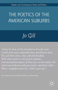 Title: The Poetics of the American Suburbs, Author: Jo Gill