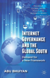 Title: Internet Governance and the Global South: Demand for a New Framework, Author: A. Bhuiyan