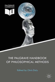 Title: The Palgrave Handbook of Philosophical Methods, Author: Christopher Daly