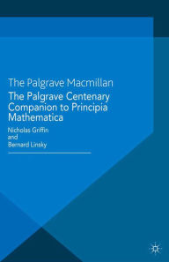 Title: The Palgrave Centenary Companion to Principia Mathematica, Author: Bernard Linsky