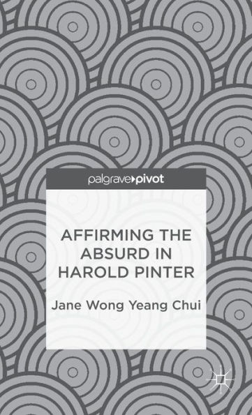 Affirming the Absurd Harold Pinter