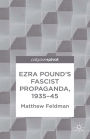 Ezra Pound's Fascist Propaganda, 1935-45