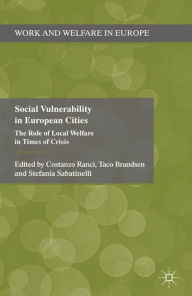 Title: Social Vulnerability in European Cities: The Role of Local Welfare in Times of Crisis, Author: C. Ranci