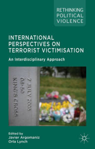 Title: International Perspectives on Terrorist Victimisation: An Interdisciplinary Approach, Author: J. Argomaniz