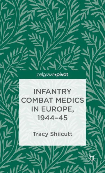 Infantry Combat Medics Europe, 1944-45