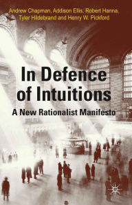 Title: In Defense of Intuitions: A New Rationalist Manifesto, Author: A. Chapman