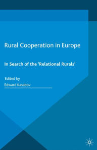 Title: Rural Cooperation in Europe: In Search of the 'Relational Rurals', Author: Edward Kasabov