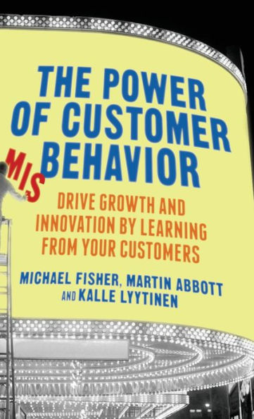 The Power of Customer Misbehavior: Drive Growth and Innovation by Learning from Your Customers