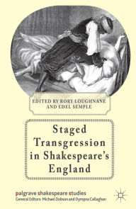 Title: Staged Transgression in Shakespeare's England, Author: R. Loughnane