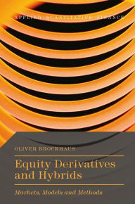 Title: Equity Derivatives and Hybrids: Markets, Models and Methods, Author: Oliver Brockhaus