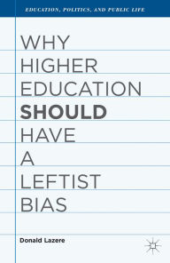 Title: Why Higher Education Should Have a Leftist Bias, Author: D. Lazere