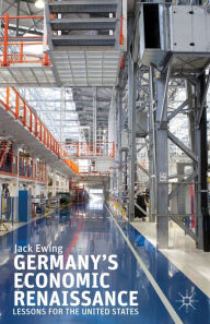 Title: Germany's Economic Renaissance: Lessons for the United States, Author: J. Ewing