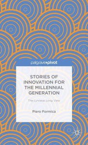 Title: Stories of Innovation for the Millennial Generation: The Lynceus Long View, Author: P. Formica