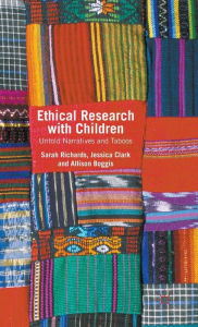 Title: Ethical Research with Children: Untold Narratives and Taboos, Author: Sarah Richards