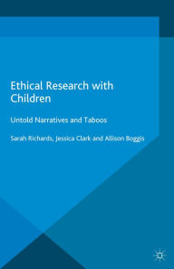 Title: Ethical Research with Children: Untold Narratives and Taboos, Author: Sarah Richards