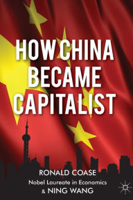 Title: How China Became Capitalist, Author: R. Coase