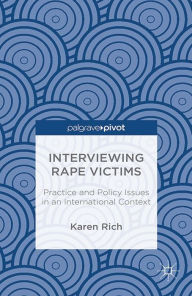 Title: Interviewing Rape Victims: Practice and Policy Issues in an International Context, Author: Karen Rich