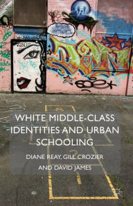 Title: White Middle-Class Identities and Urban Schooling, Author: D. Reay