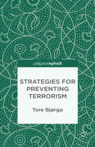 Title: Strategies for Preventing Terrorism, Author: T. Bjorgo