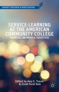 Title: Service-Learning at the American Community College: Theoretical and Empirical Perspectives, Author: A. Traver