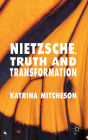 Nietzsche, Truth and Transformation