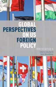 Title: Global Perspectives on US Foreign Policy: From the Outside In, Author: S. Burt