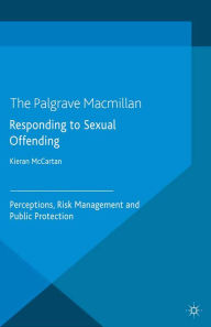 Title: Responding to Sexual Offending: Perceptions, Risk Management and Public Protection, Author: K. McCartan